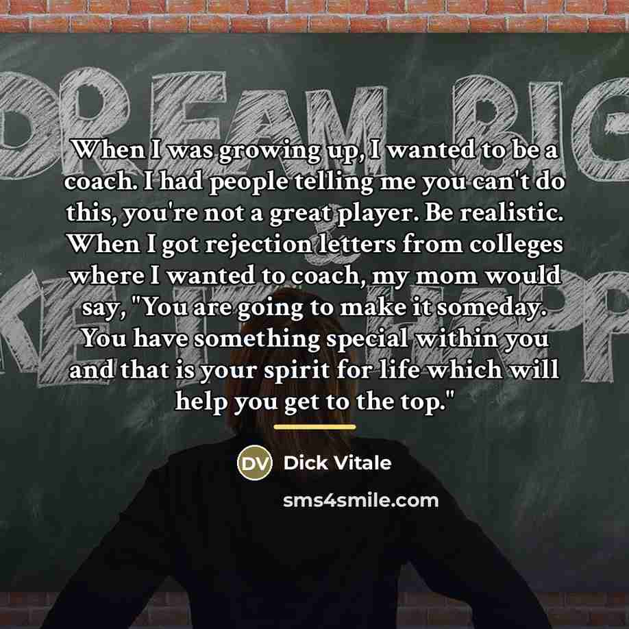 “When I was growing up, I wanted to be a…” quote by Dick Vitale