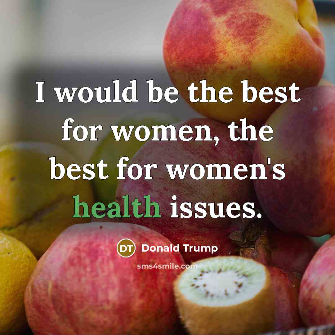 “I would be the best for women, the best for…” quote by Donald Trump