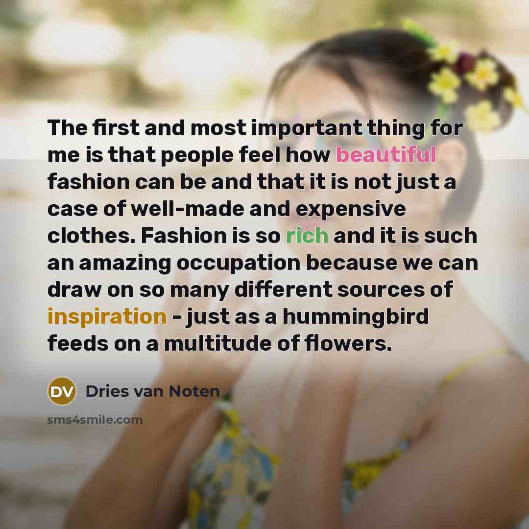 “The first and most important thing for me is that…” quote by Dries van Noten