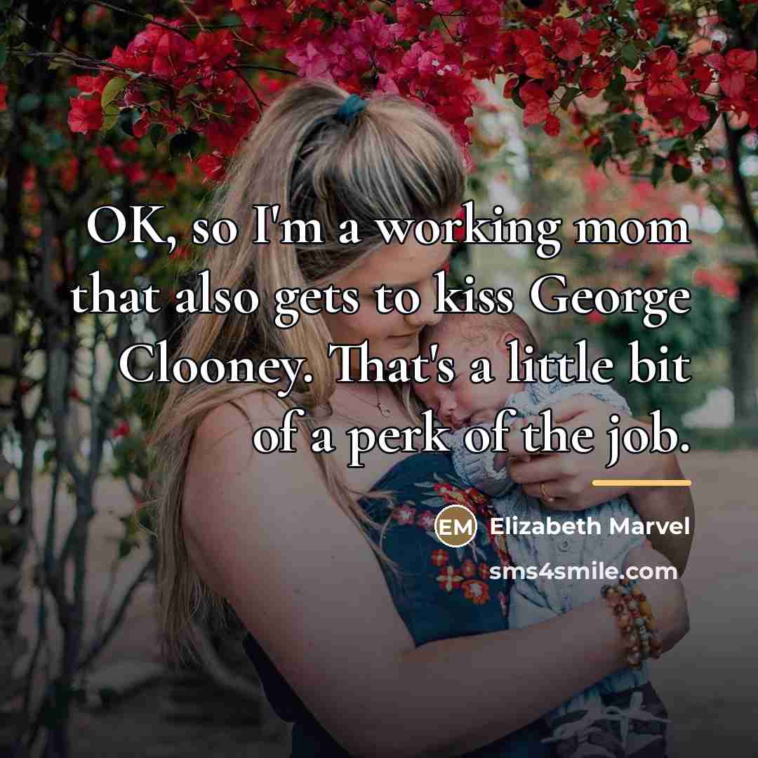 “OK, so I'm a working mom that also gets to…” quote by Elizabeth Marvel