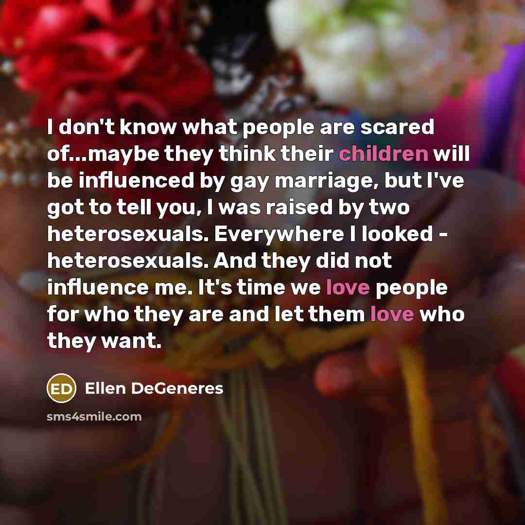 “I don't know what people are scared of...maybe they think…” quote by Ellen DeGeneres