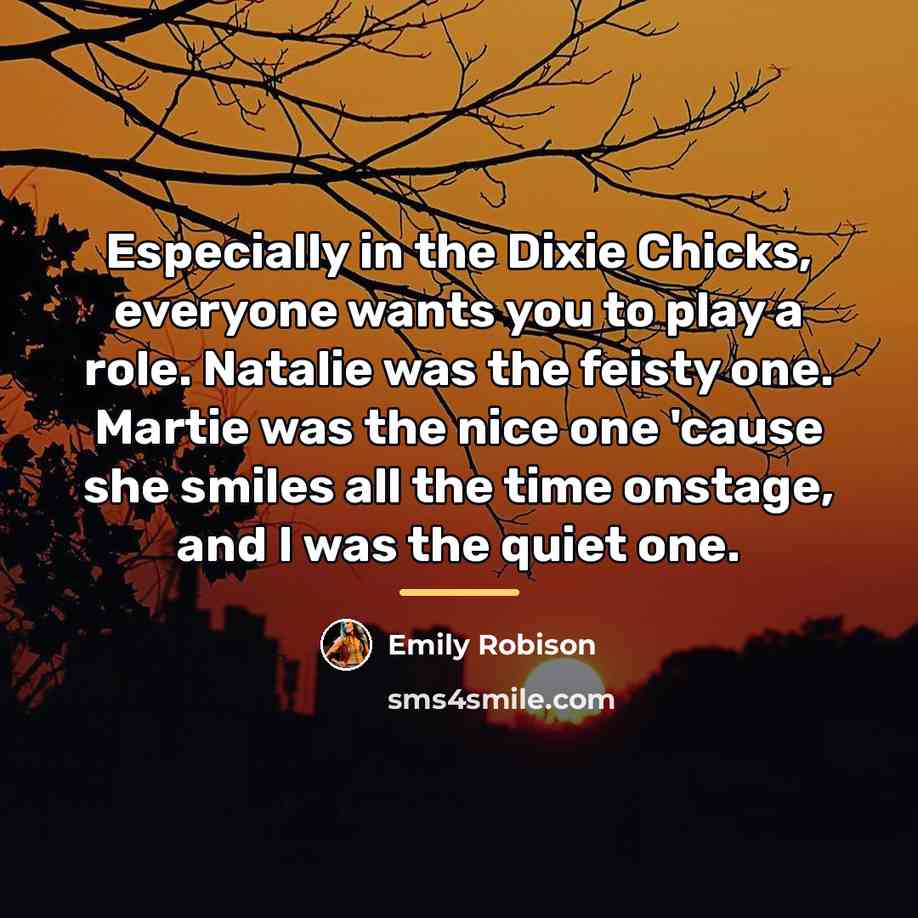 “Especially in the Dixie Chicks, everyone wants you to play…” quote by Emily Robison