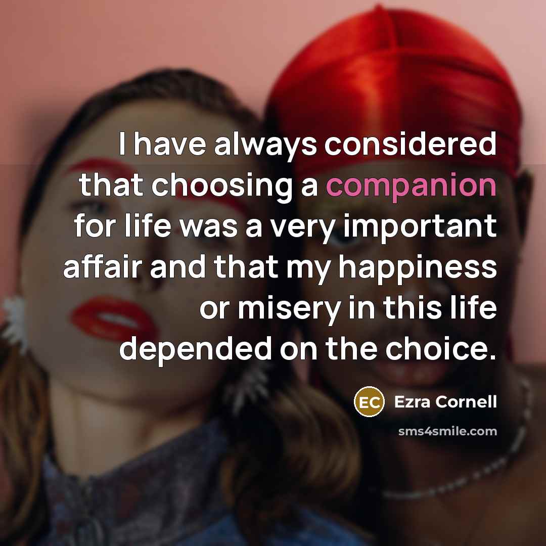 “I have always considered that choosing a companion for life…” quote by Ezra Cornell