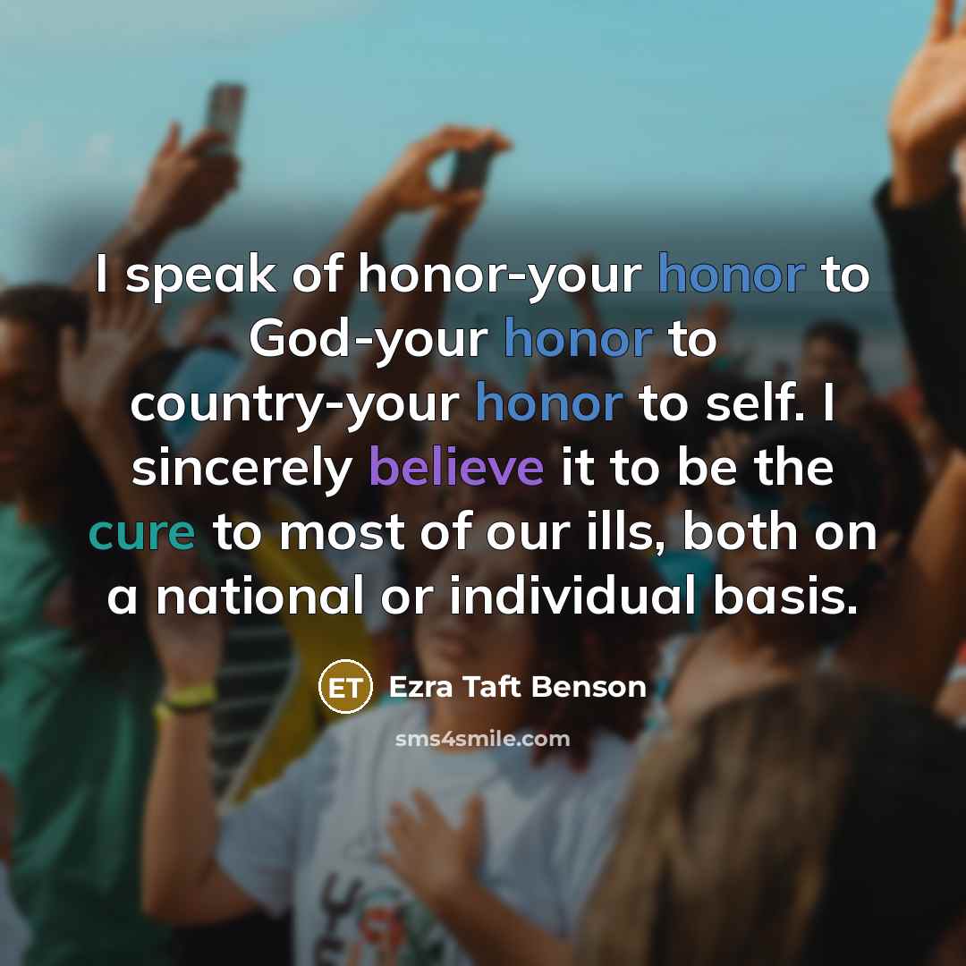 “I speak of honor-your honor to God-your honor to country-your…” quote by Ezra Taft Benson