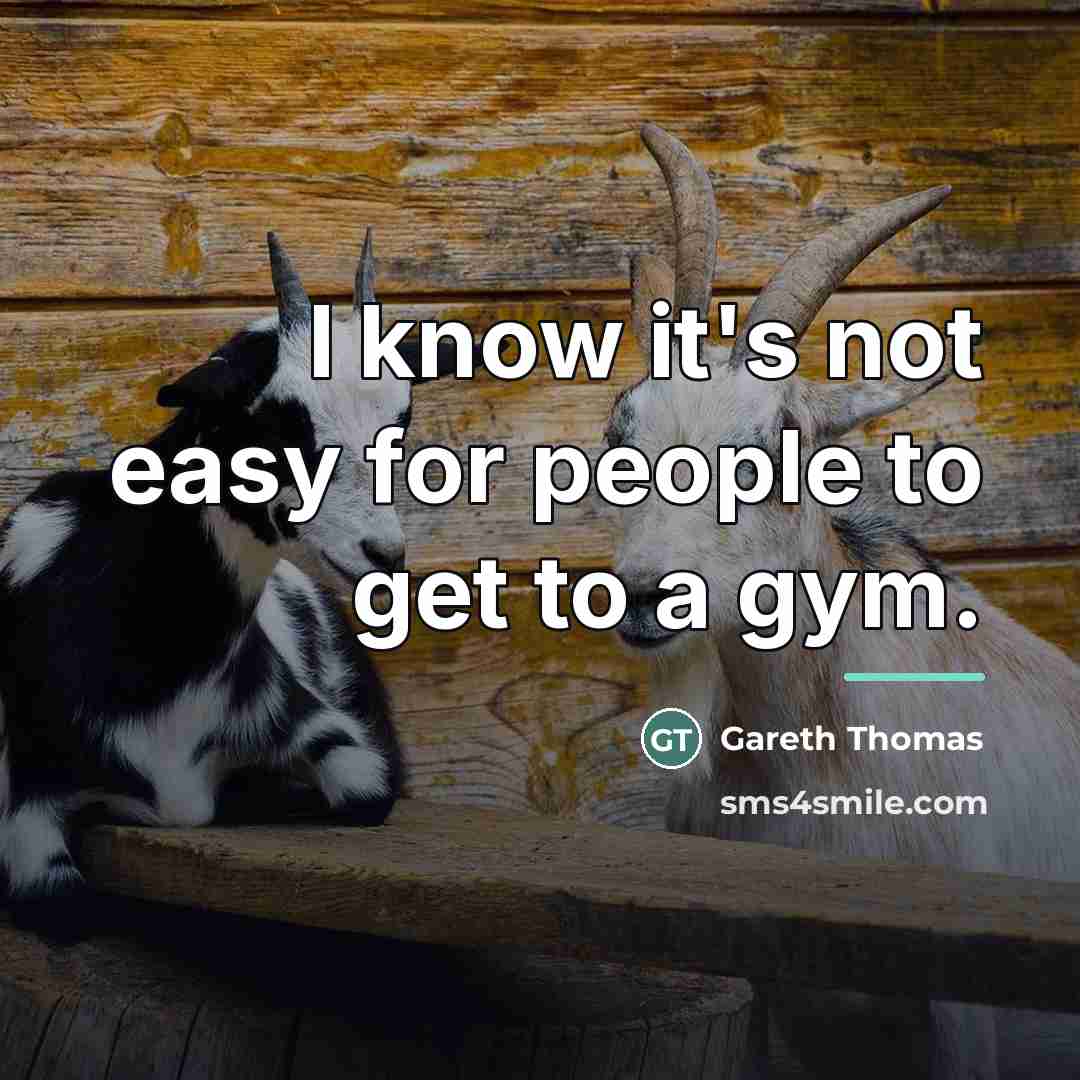 “I know it's not easy for people to get to…” quote by Gareth Thomas