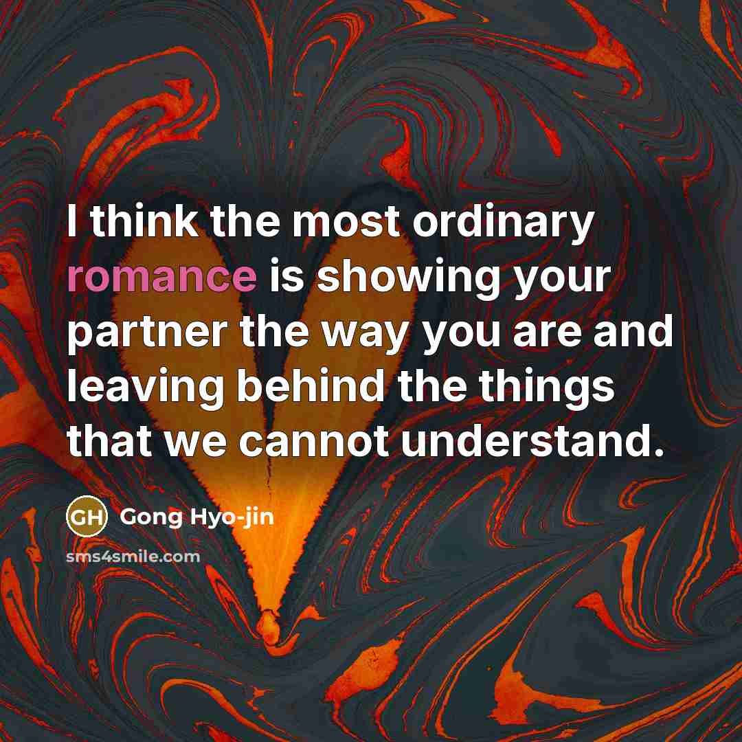 “I think the most ordinary romance is showing your partner…” quote by Gong Hyo-jin