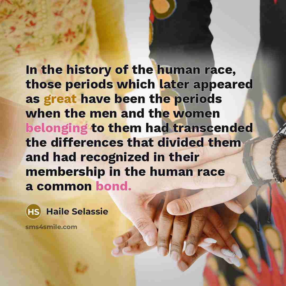“In the history of the human race, those periods which…” quote by Haile Selassie