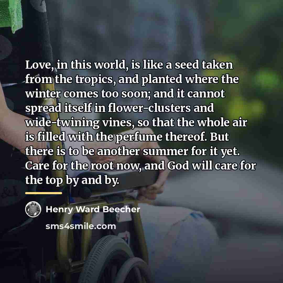 “Love, in this world, is like a seed taken from…” quote by Henry Ward Beecher