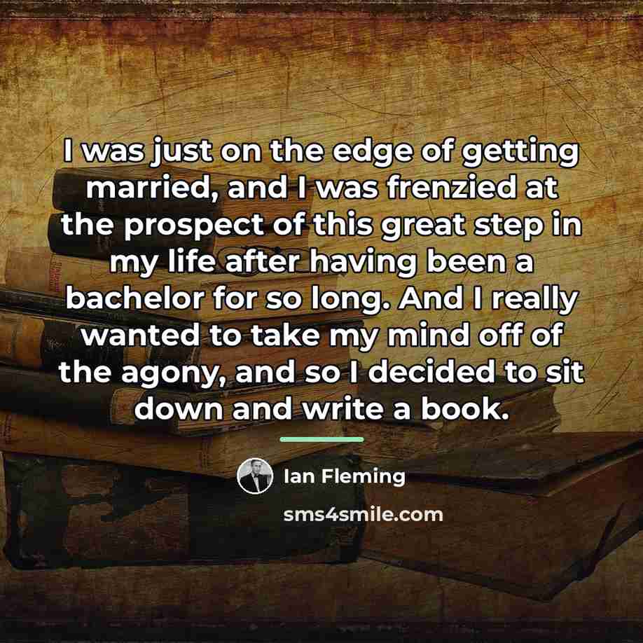 “I was just on the edge of getting married, and…” quote by Ian Fleming
