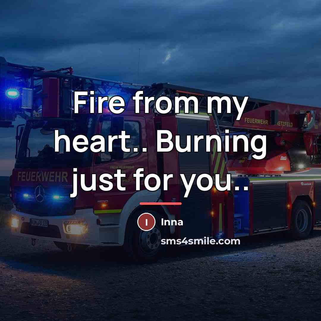“Fire from my heart.. Burning just for you..…” quote by Inna