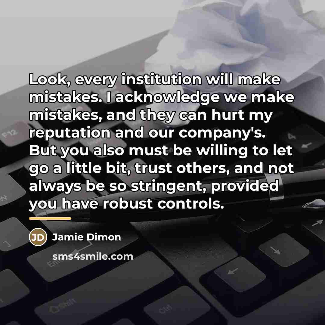 “Look, every institution will make mistakes. I acknowledge we make…” quote by Jamie Dimon