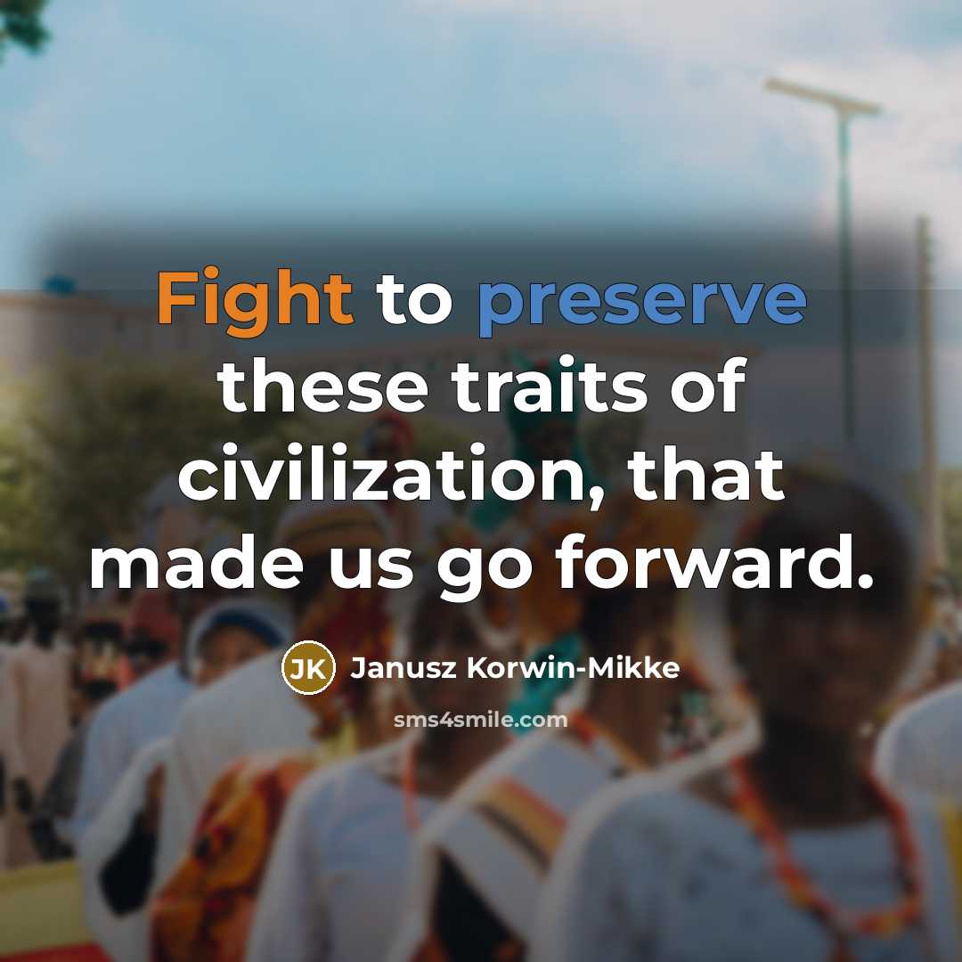 “Fight to preserve these traits of civilization, that made us…” quote by Janusz Korwin-Mikke