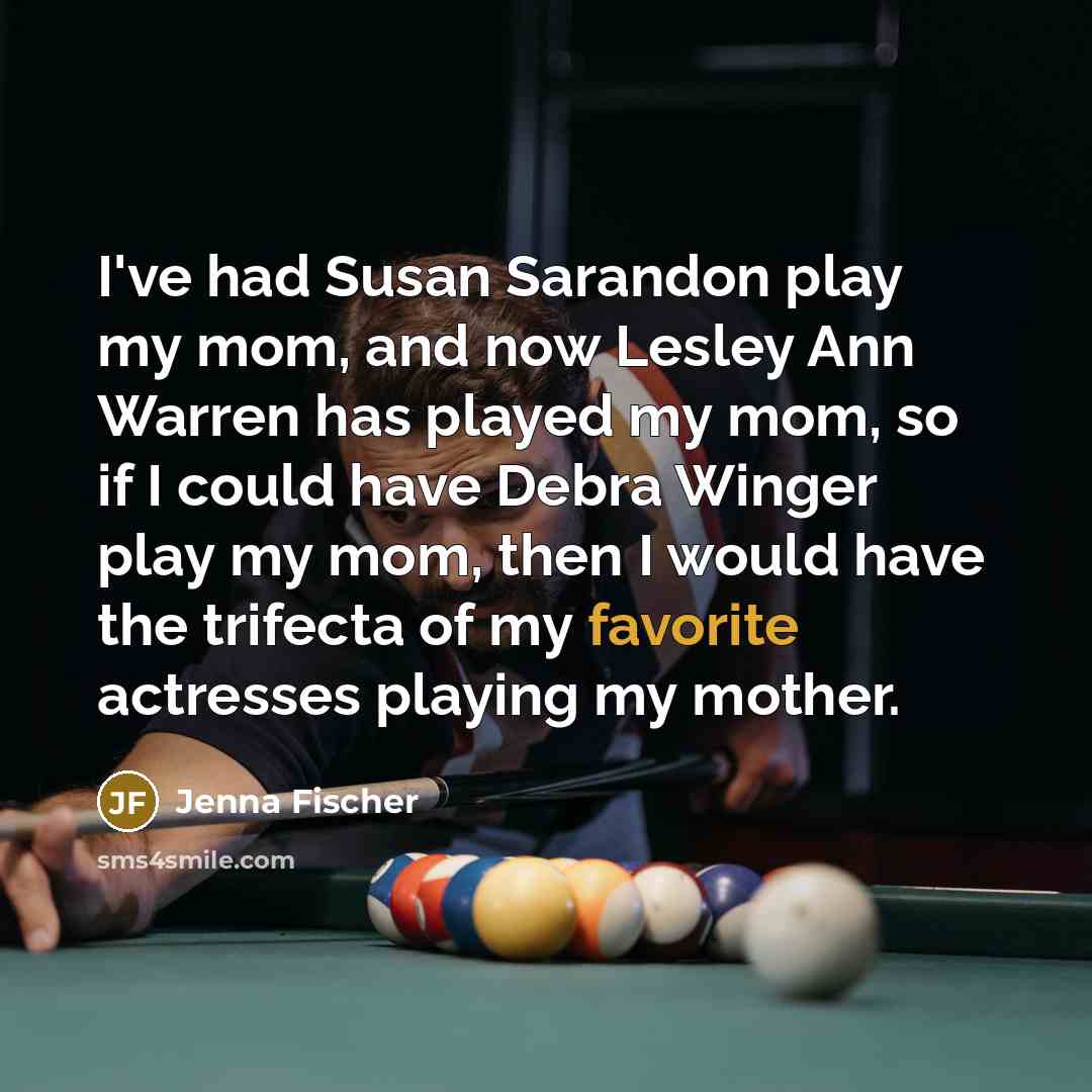 “I've had Susan Sarandon play my mom, and now Lesley…” quote by Jenna Fischer