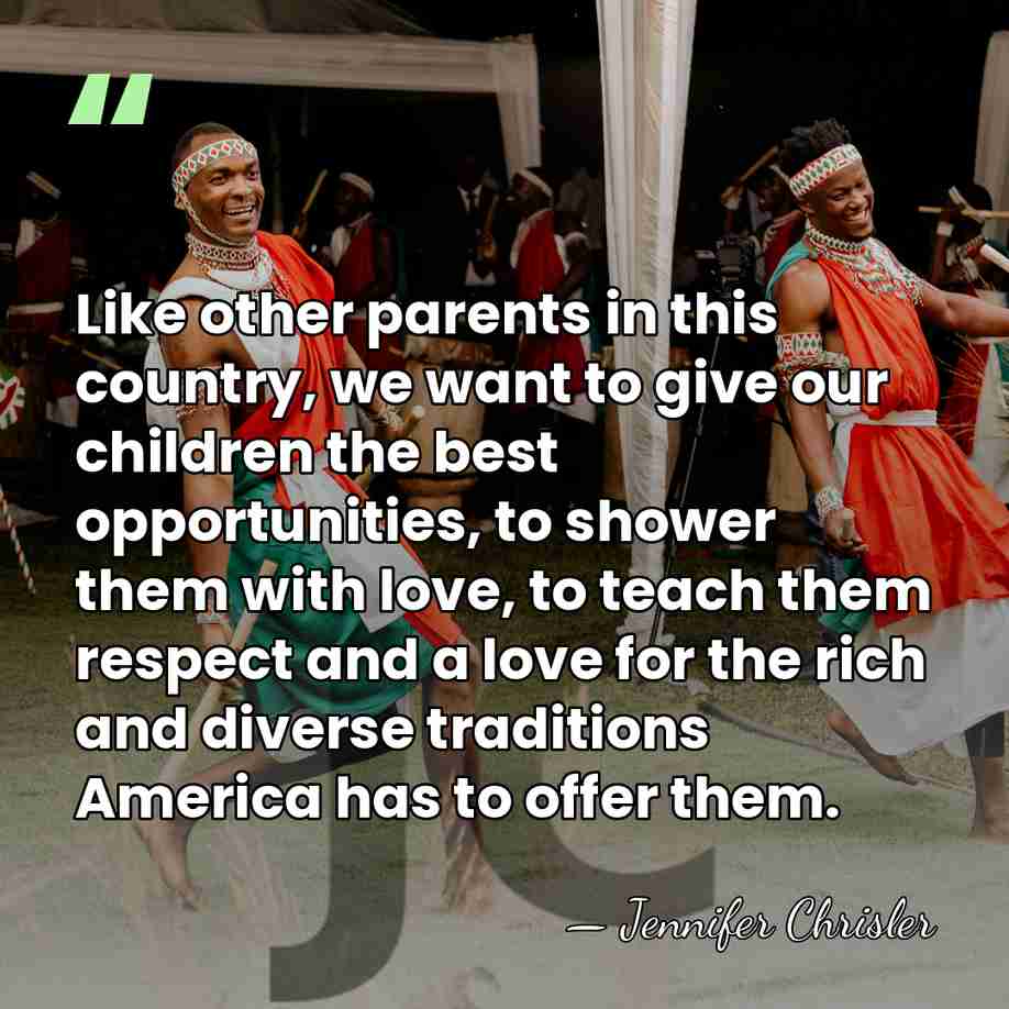 Like other parents in this country, we want to give our children&hellip; - Jennifer Chrisler