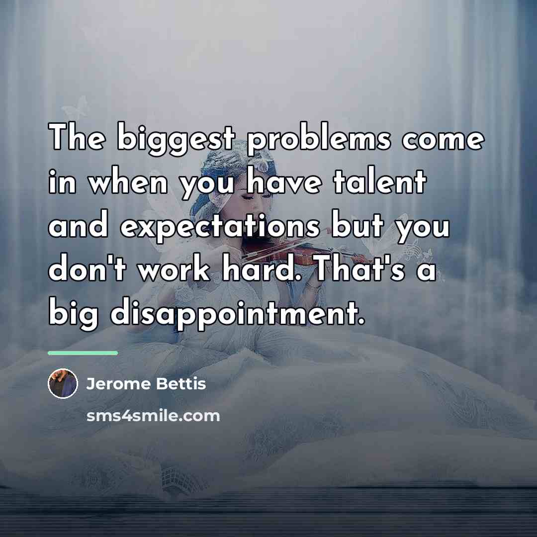“The biggest problems come in when you have talent and…” quote by Jerome Bettis