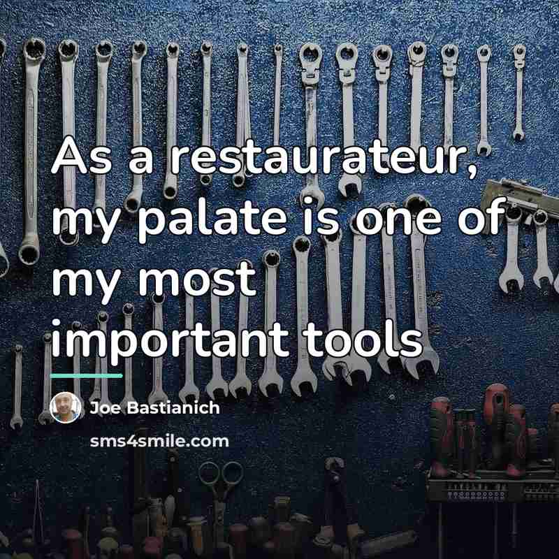 “As a restaurateur, my palate is one of my most…” quote by Joe Bastianich