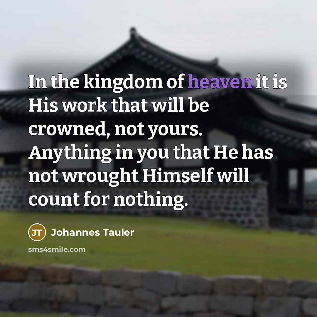“In the kingdom of heaven it is His work that…” quote by Johannes Tauler