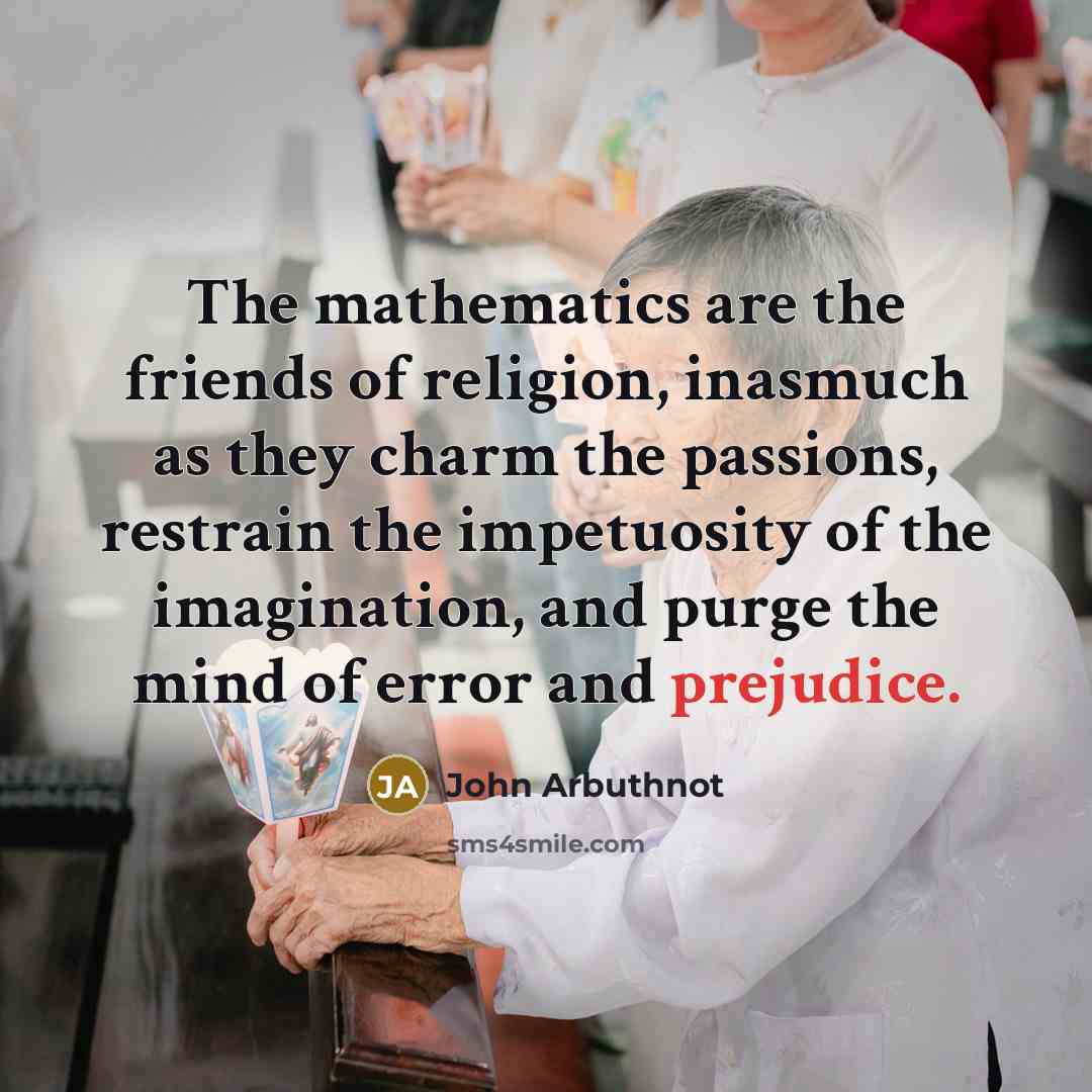 “The mathematics are the friends of religion, inasmuch as they…” quote by John Arbuthnot
