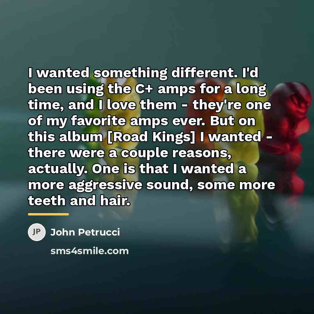 “I wanted something different. I'd been using the C+ amps…” quote by John Petrucci