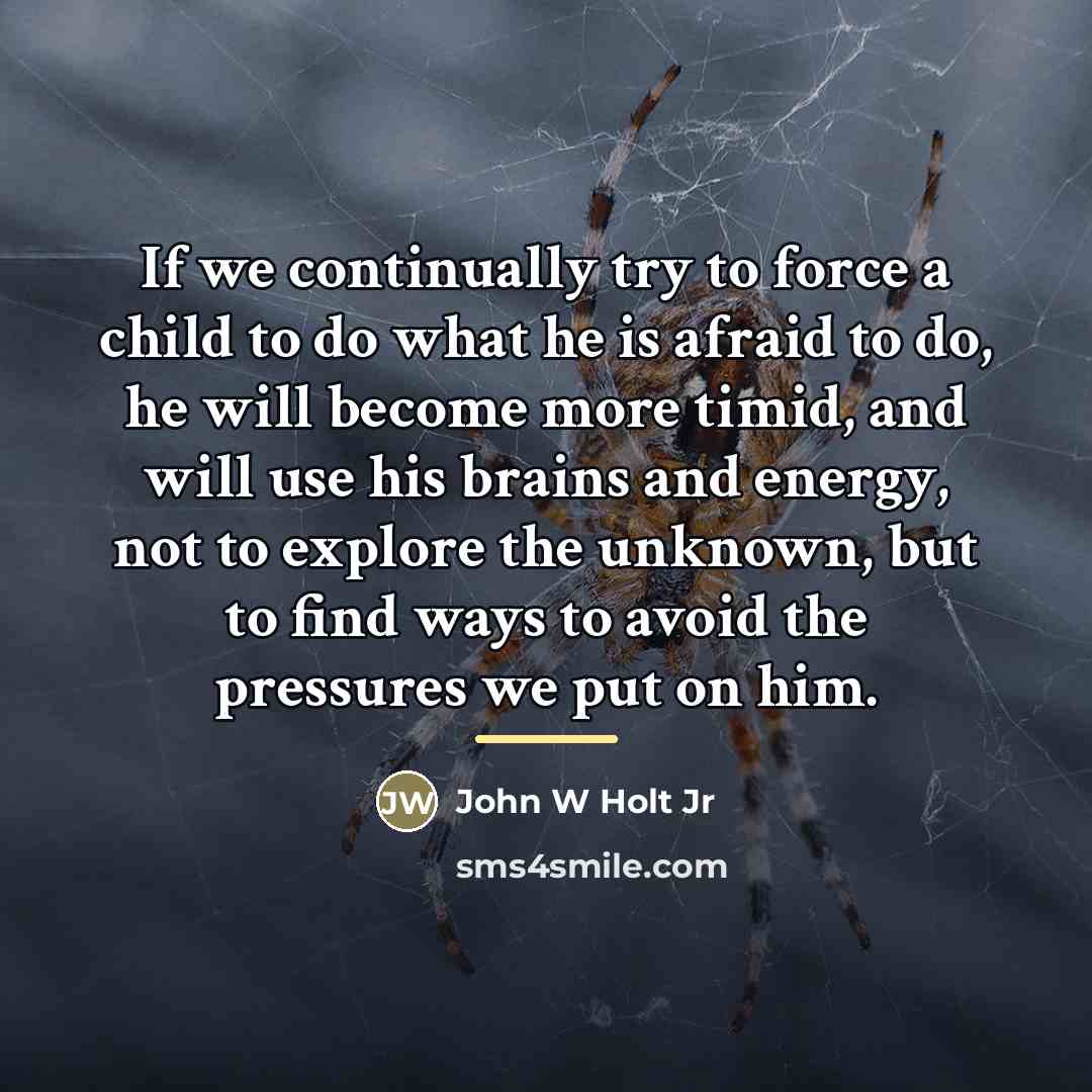 “If we continually try to force a child to do…” quote by John W Holt Jr