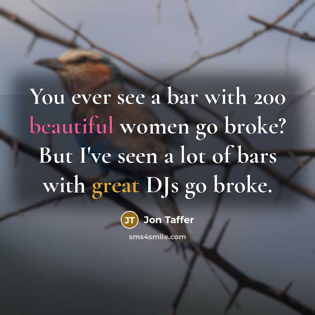 “You ever see a bar with 200 beautiful women go…” quote by Jon Taffer