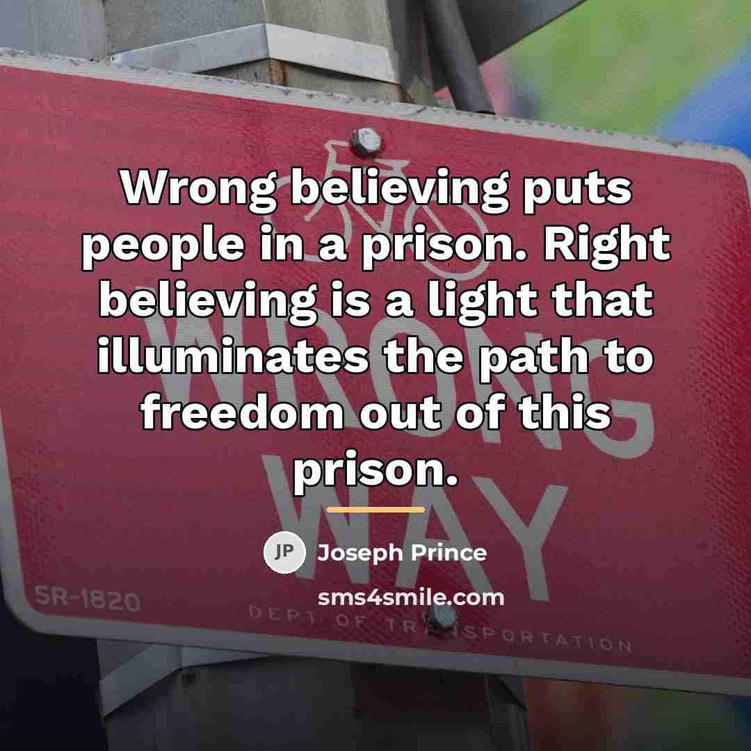 “Wrong believing puts people in a prison. Right believing is…” quote by Joseph Prince