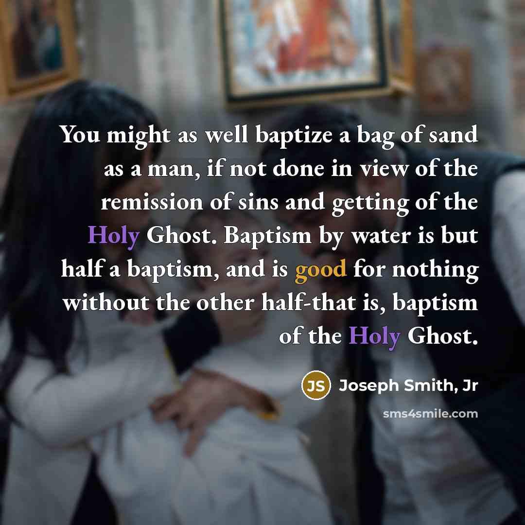 “You might as well baptize a bag of sand as…” quote by Joseph Smith, Jr
