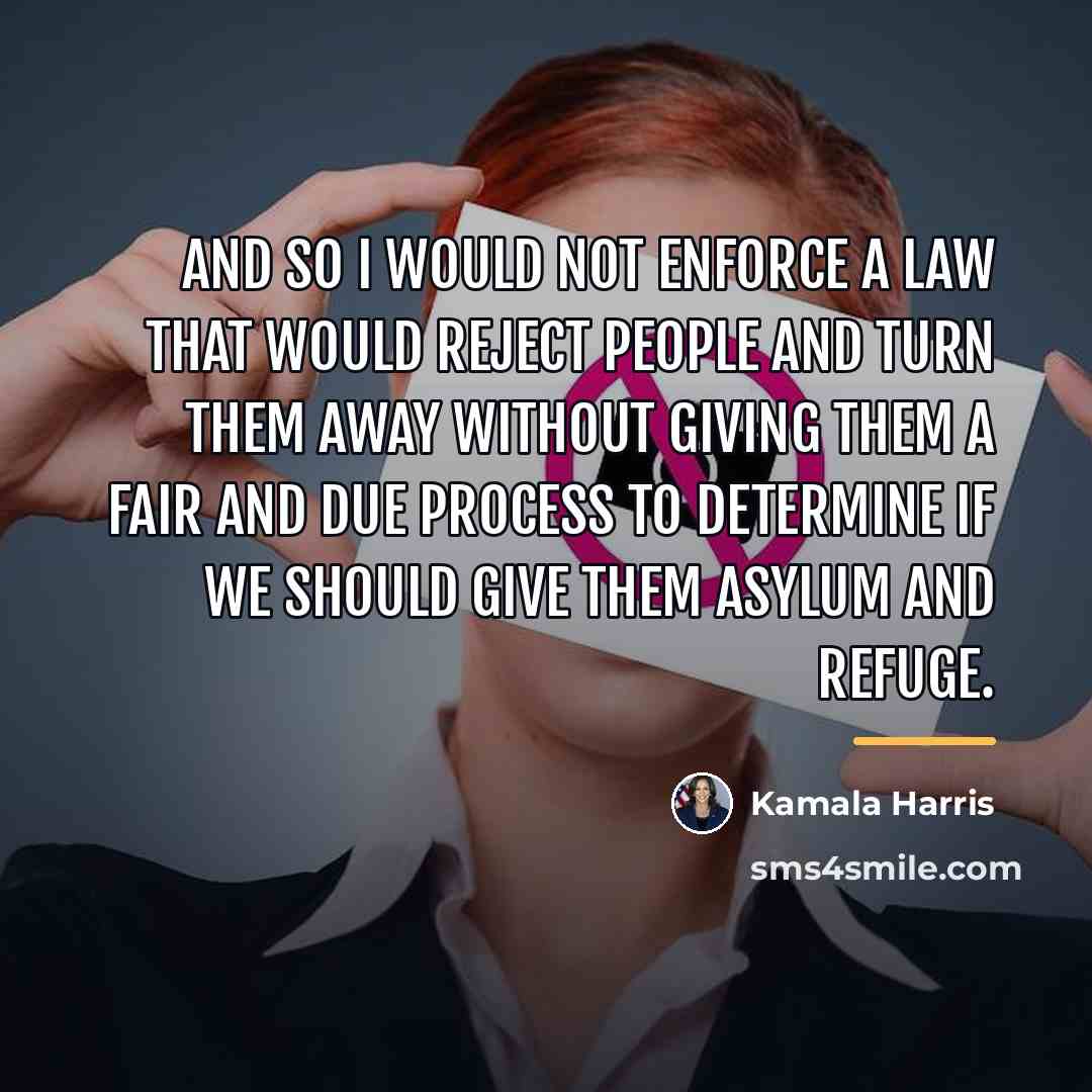 “And so I would not enforce a law that would…” quote by Kamala Harris
