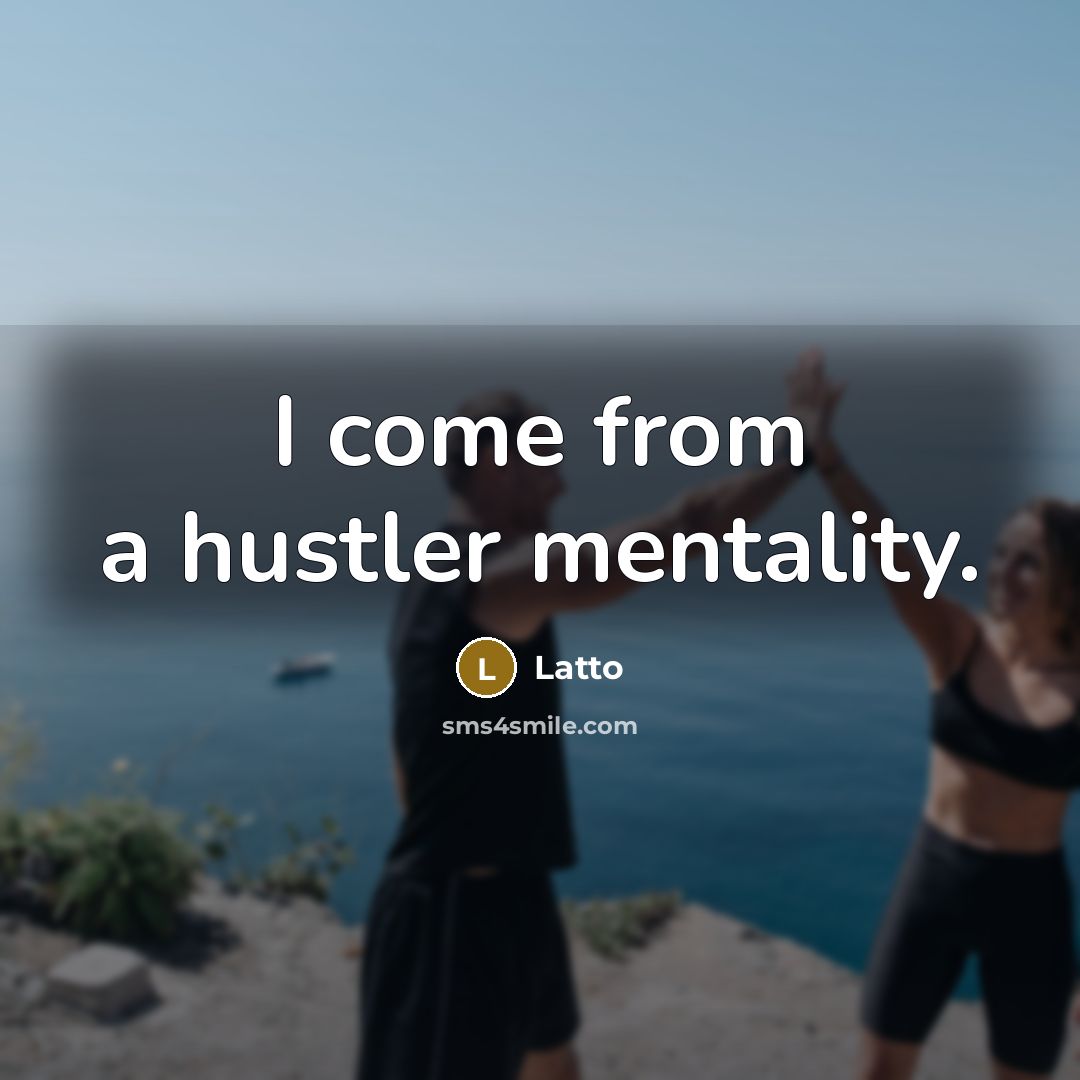 “I come from a hustler mentality.…” quote by Latto