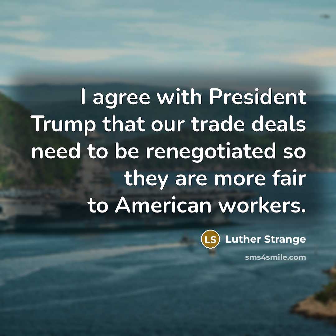 “I agree with President Trump that our trade deals need…” quote by Luther Strange