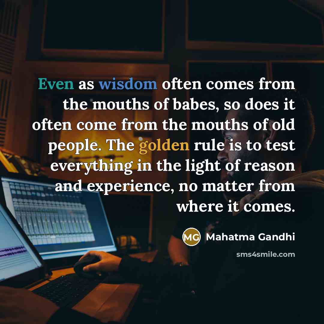 “Even as wisdom often comes from the mouths of babes,…” quote by Mahatma Gandhi