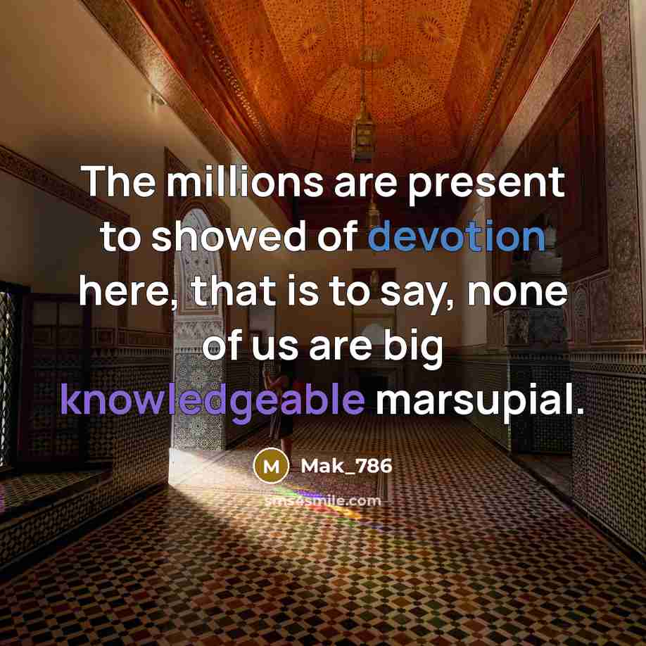 “The millions are present to showed of devotion here, that…” quote by Mak_786