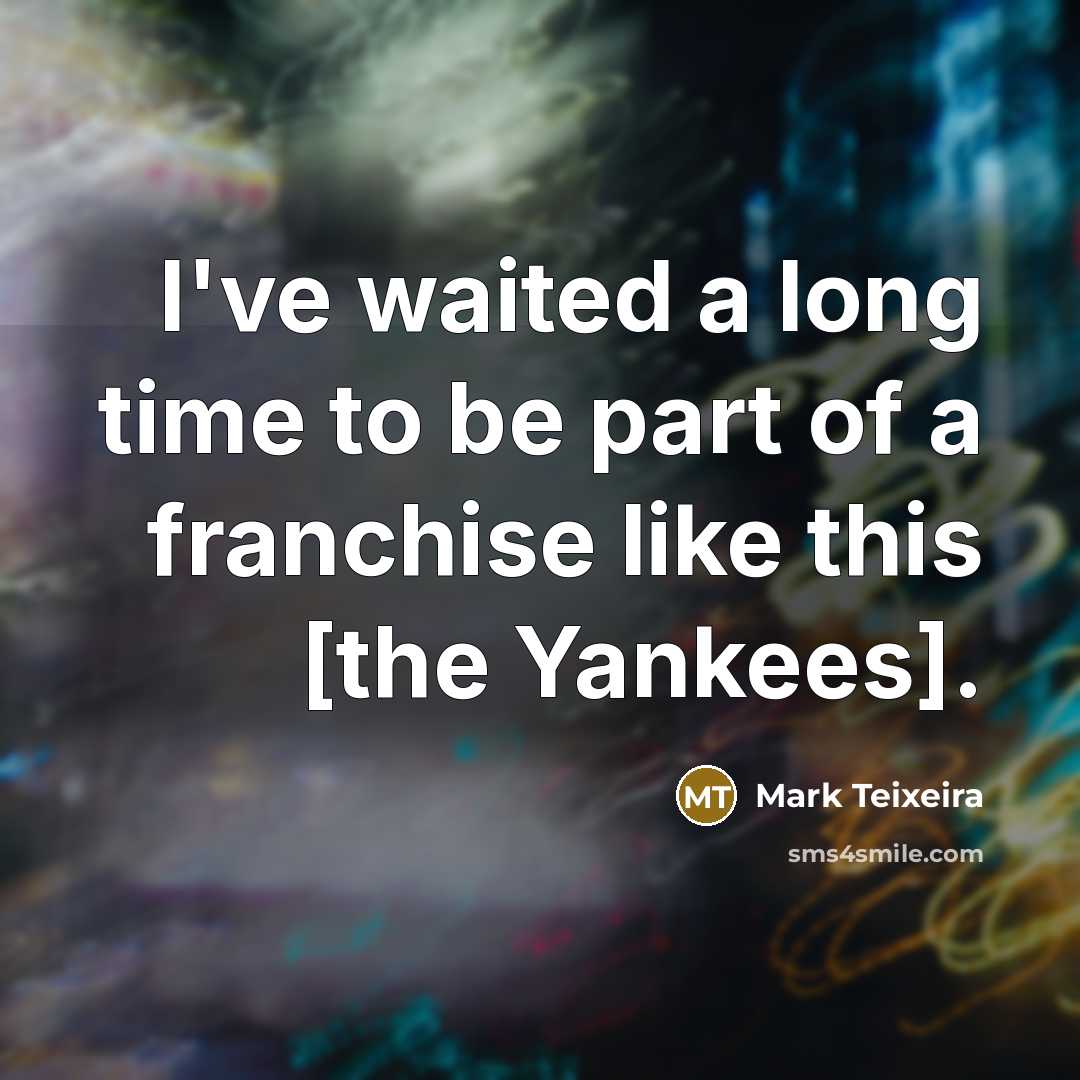 “I've waited a long time to be part of a…” quote by Mark Teixeira