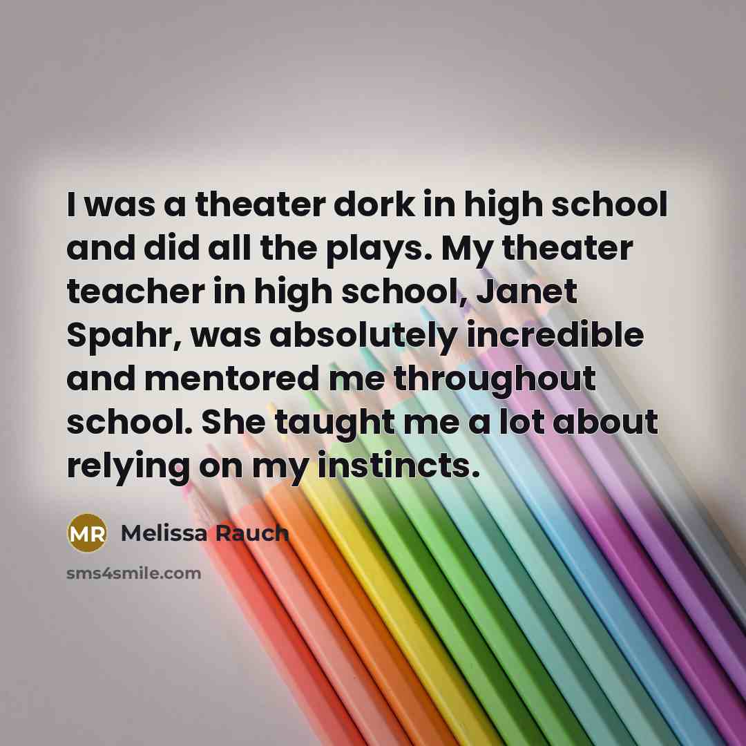 “I was a theater dork in high school and did…” quote by Melissa Rauch