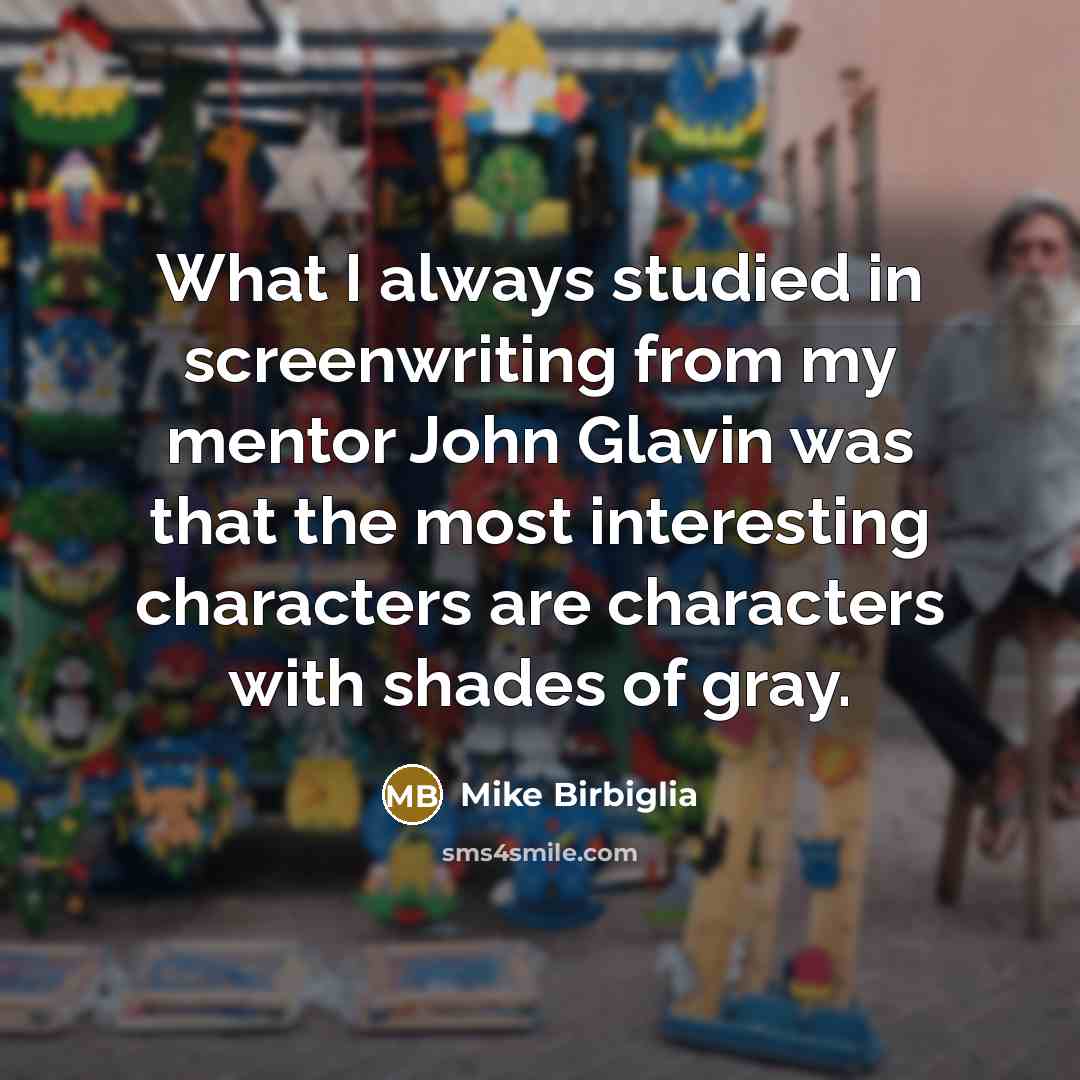 “What I always studied in screenwriting from my mentor John…” quote by Mike Birbiglia