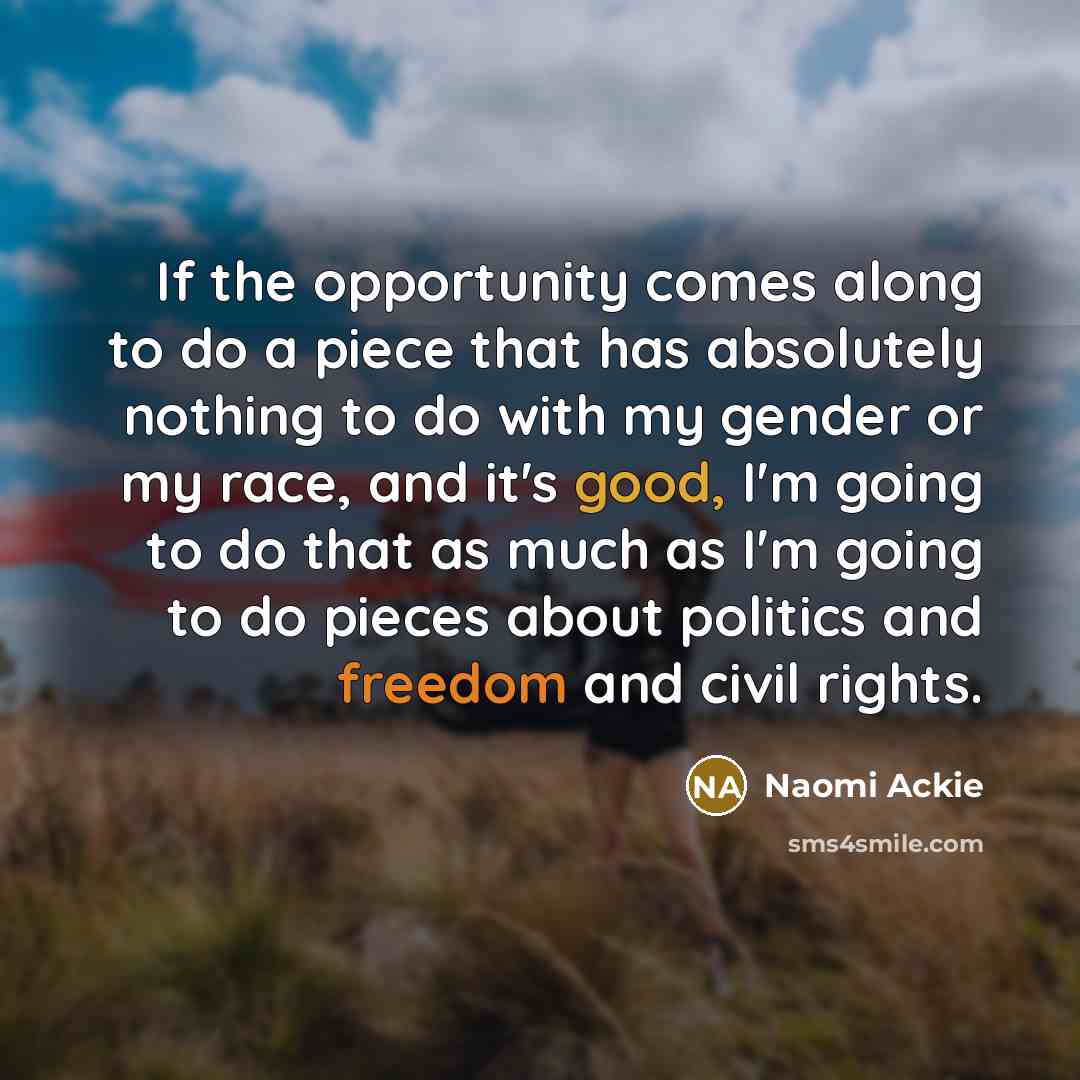 “If the opportunity comes along to do a piece that…” quote by Naomi Ackie