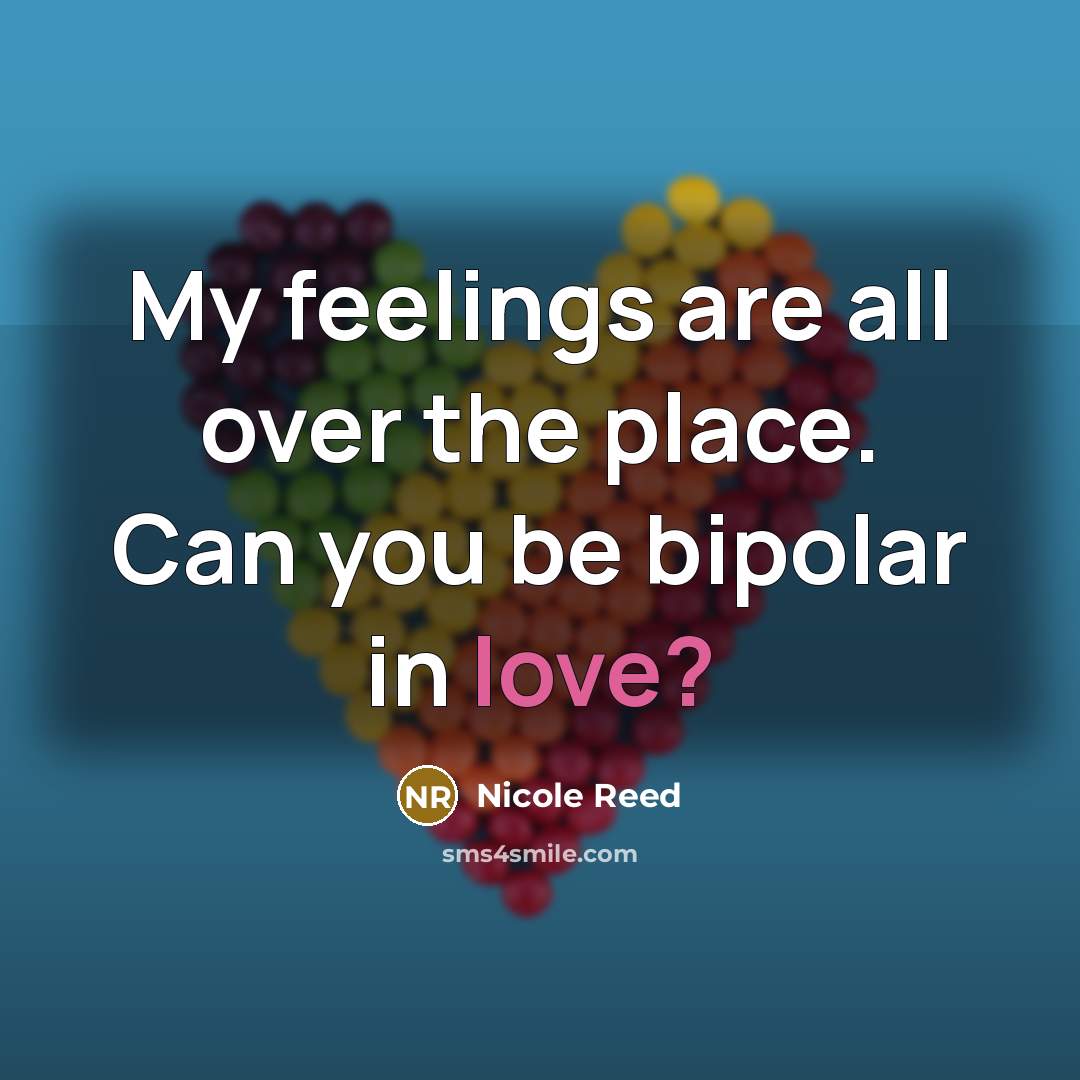 “My feelings are all over the place. Can you be…” quote by Nicole Reed