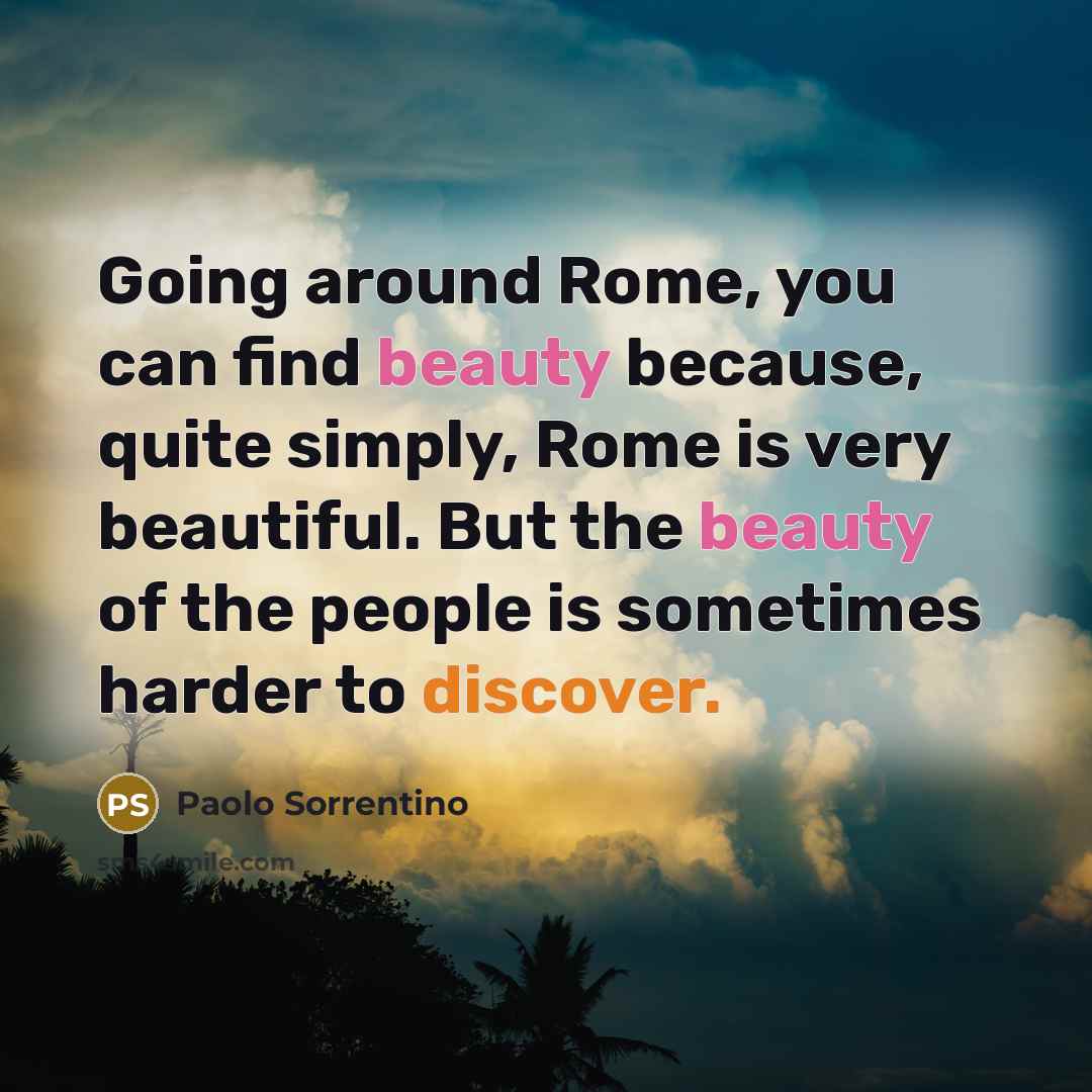 “Going around Rome, you can find beauty because, quite simply,…” quote by Paolo Sorrentino