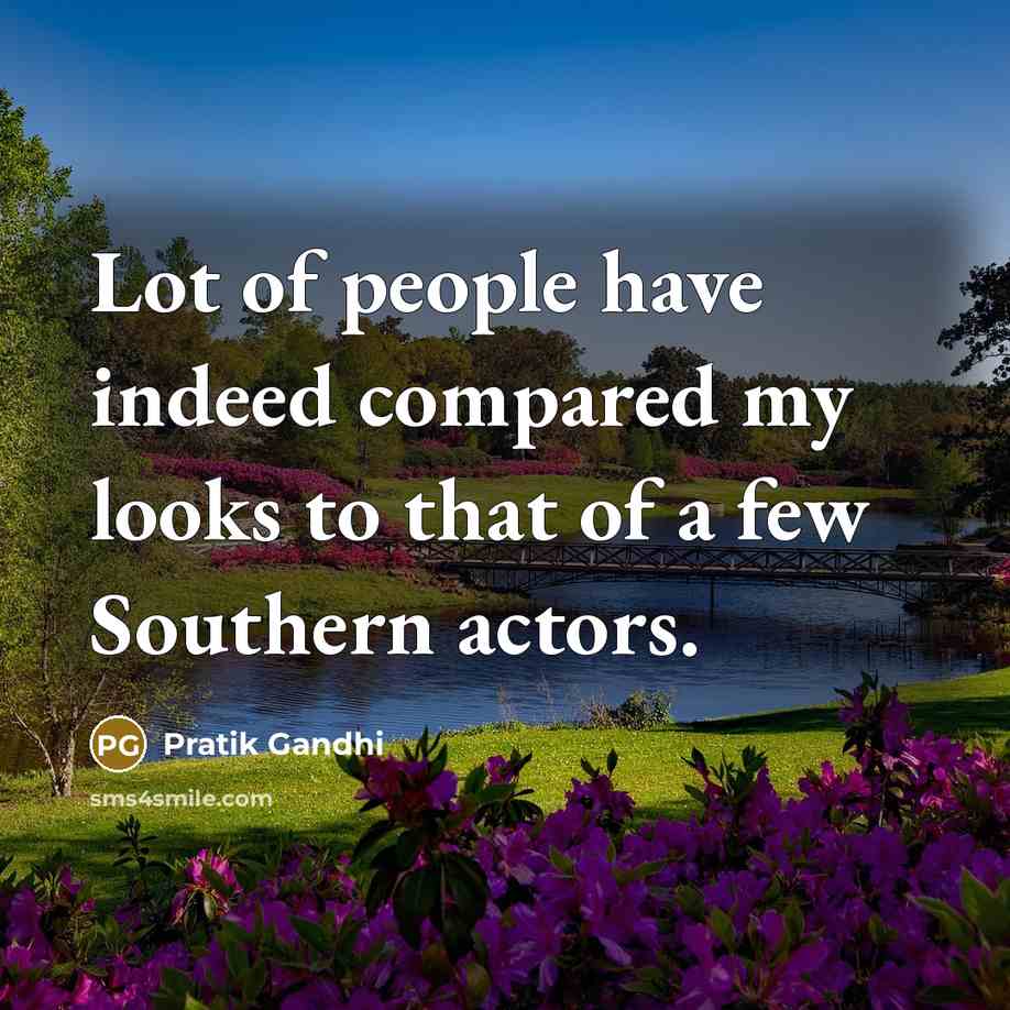 “Lot of people have indeed compared my looks to that…” quote by Pratik Gandhi