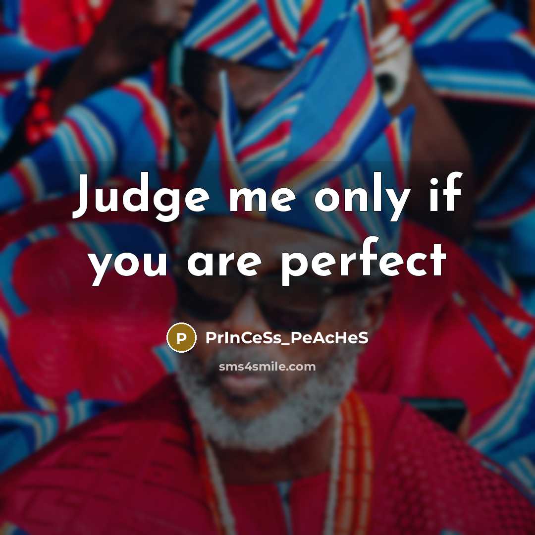 “Judge me only if you are perfect…” quote by PrInCeSs_PeAcHeS