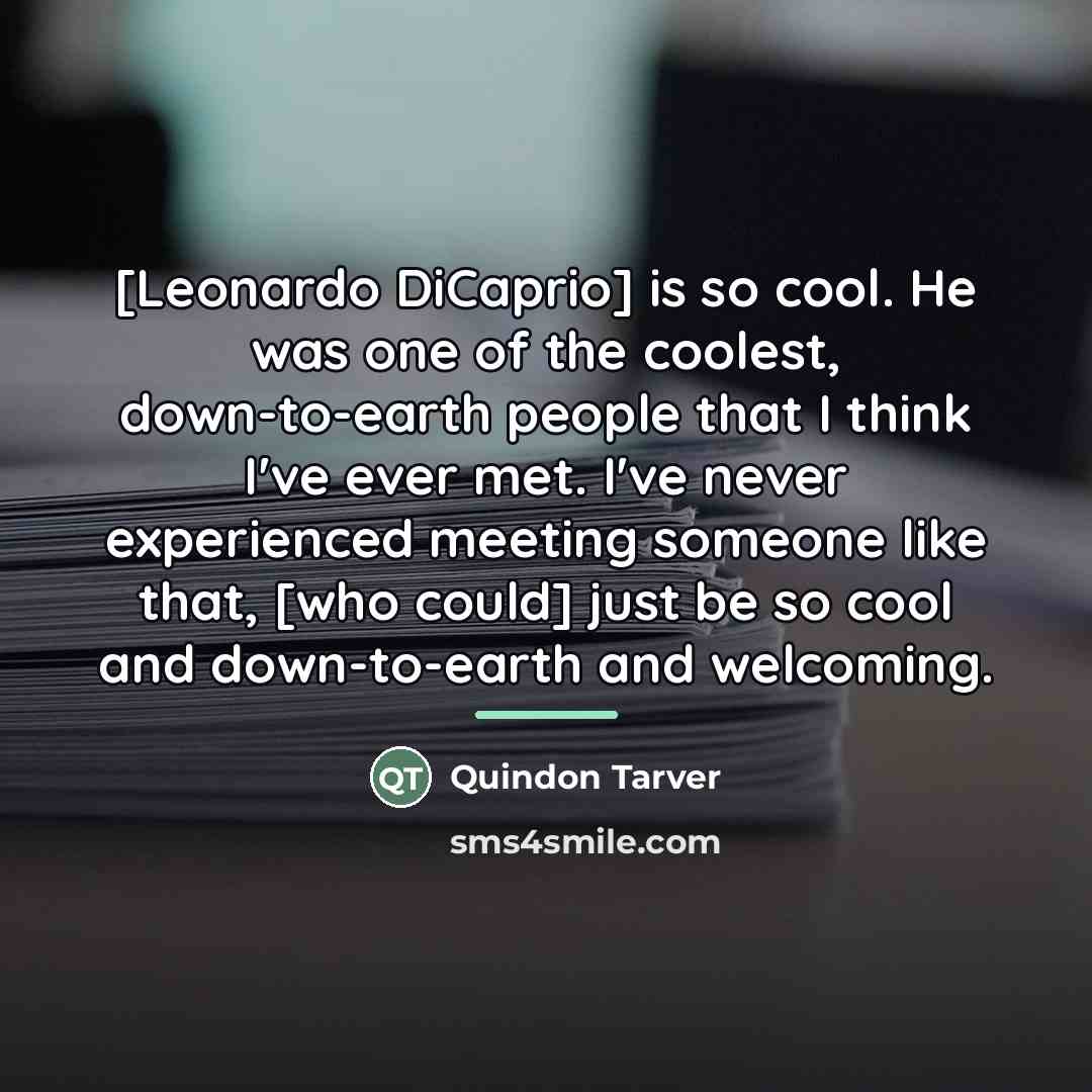 “[Leonardo DiCaprio] is so cool. He was one of the…” quote by Quindon Tarver