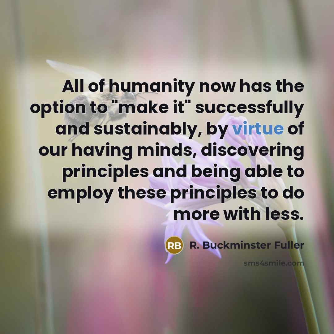“All of humanity now has the option to "make it"…” quote by R. Buckminster Fuller