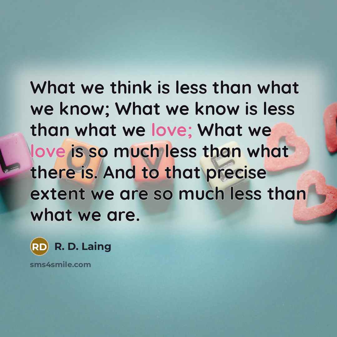 “What we think is less than what we know; What…” quote by R. D. Laing