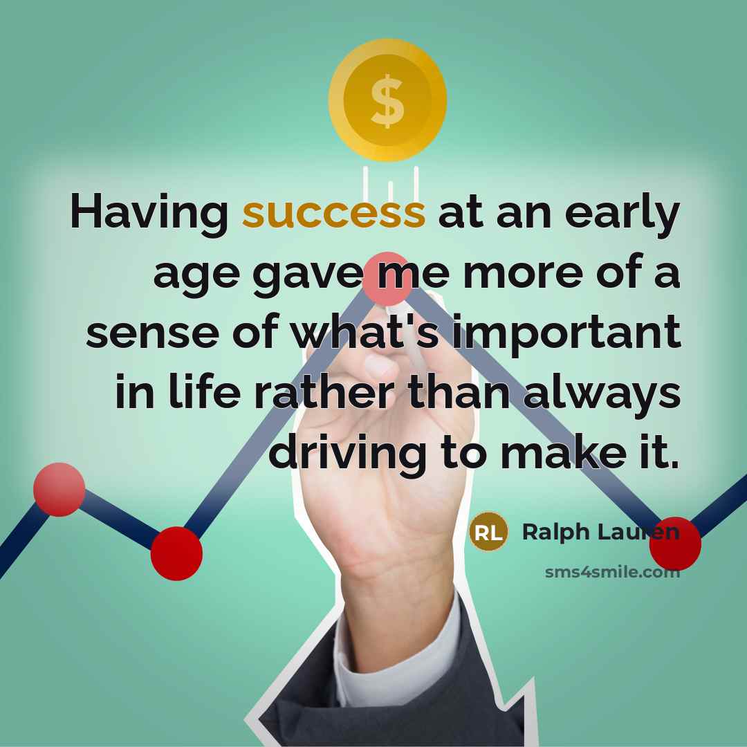“Having success at an early age gave me more of…” quote by Ralph Lauren