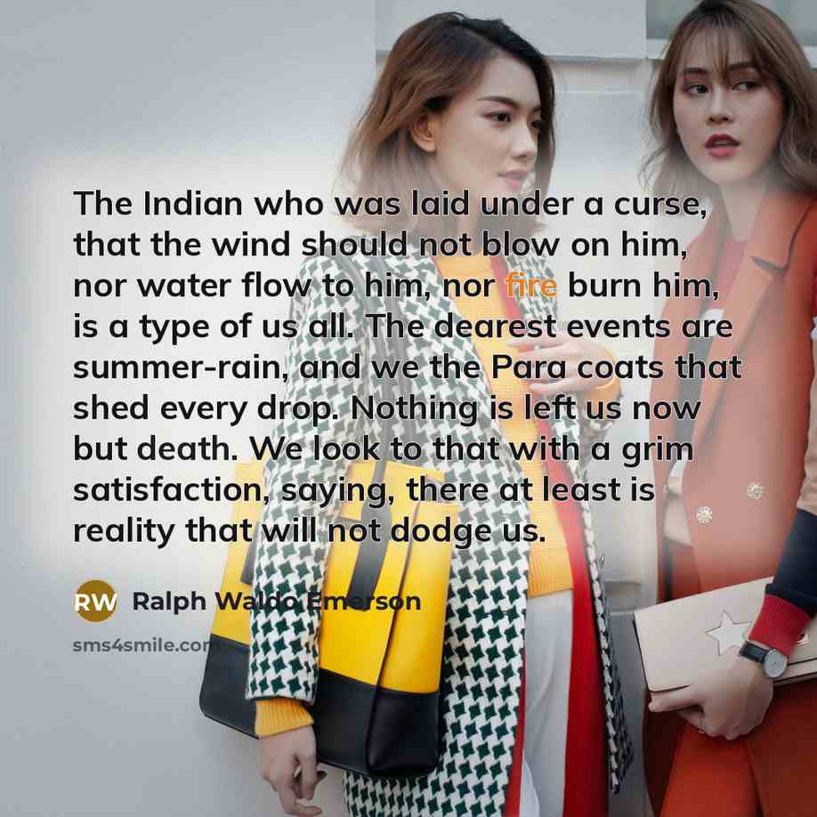 “The Indian who was laid under a curse, that the…” quote by Ralph Waldo Emerson