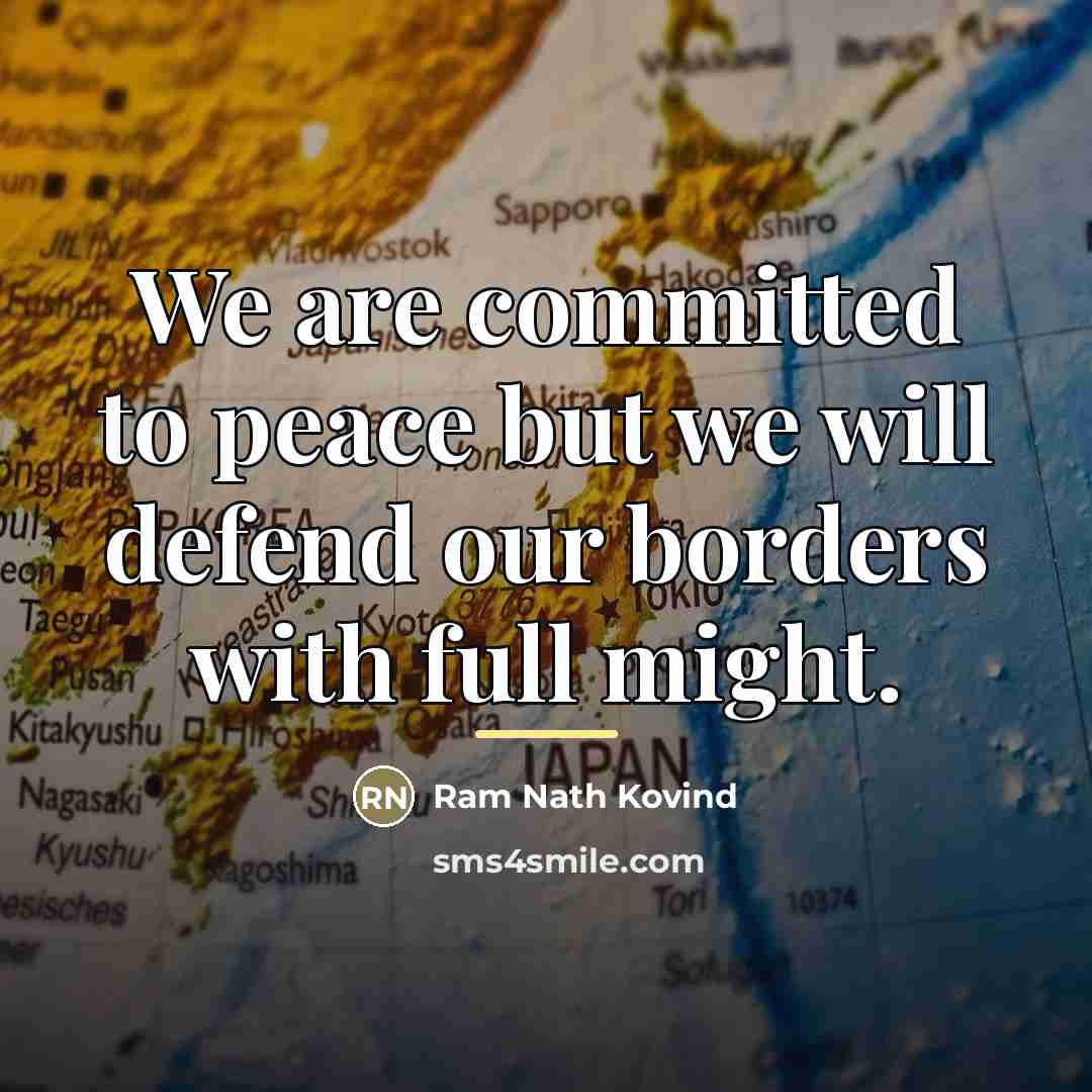 “We are committed to peace but we will defend our…” quote by Ram Nath Kovind