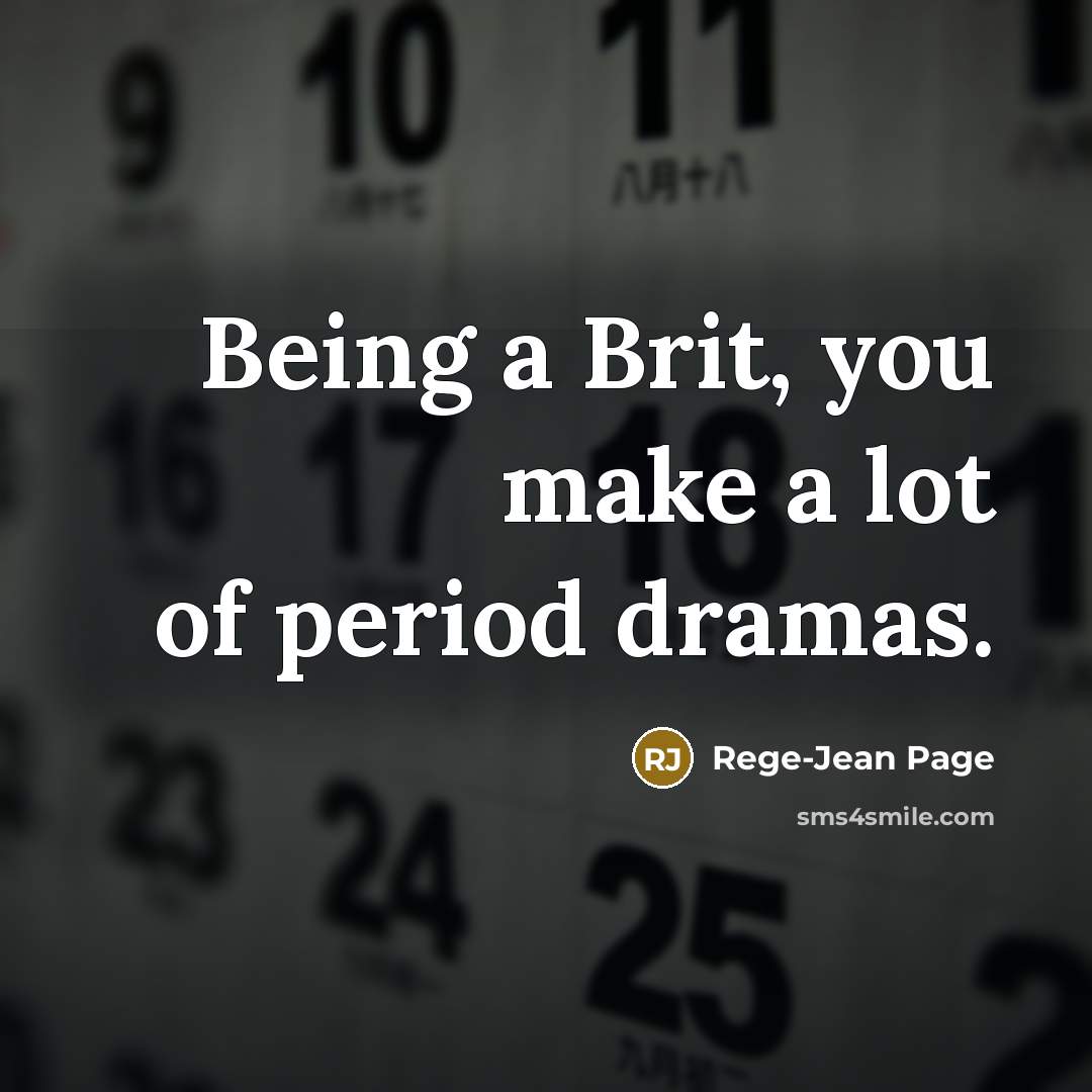 “Being a Brit, you make a lot of period dramas.…” quote by Rege-Jean Page