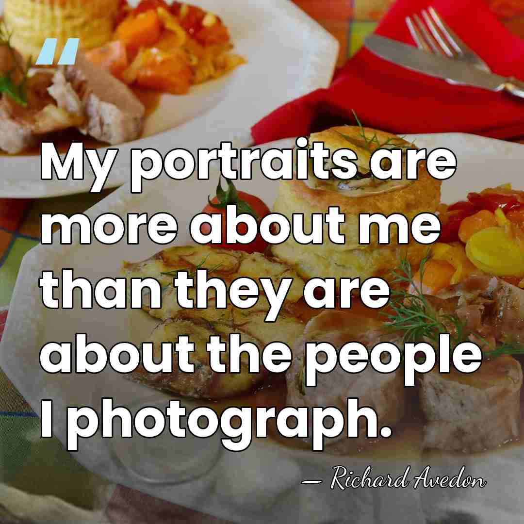 My portraits are more about me than they are about the people&hellip; - Richard Avedon