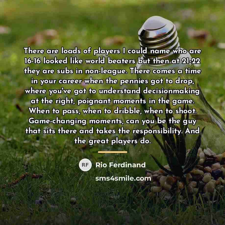 “There are loads of players I could name who are…” quote by Rio Ferdinand