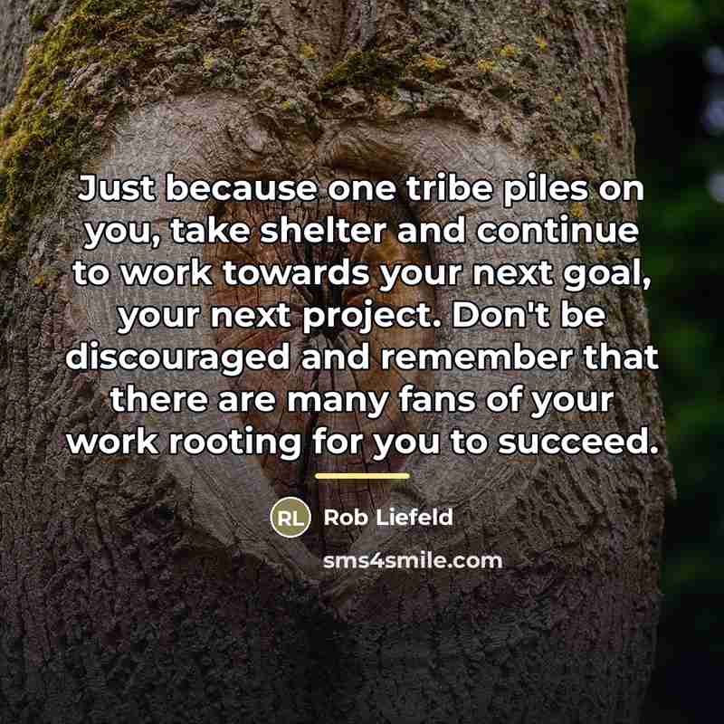 “Just because one tribe piles on you, take shelter and…” quote by Rob Liefeld
